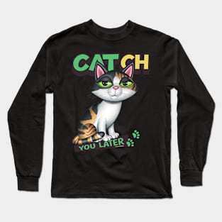 CATch You Later Long Sleeve T-Shirt